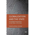 Globalization and the State: Sociological Perspectives on the State of the State