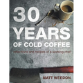 30 Years of Cold Coffee: Reflections and Recipes of a Working Chef