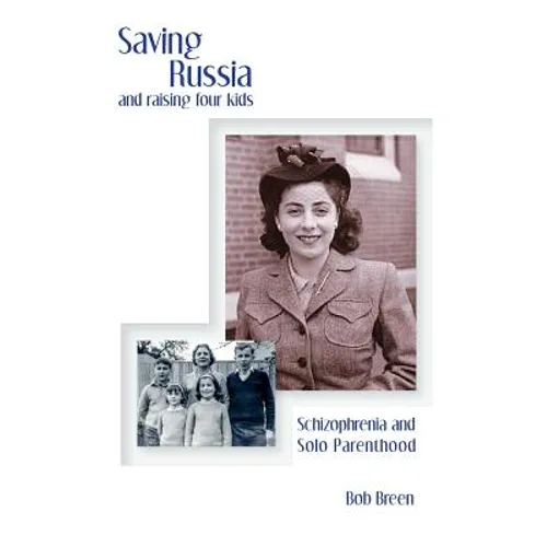 Saving Russia and raising four kids: Schizophrenia and Solo Parenthood