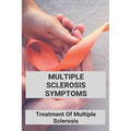 Multiple Sclerosis Symptoms: Treatment Of Multiple Sclerosis: Multiple Sclerosis Pathophysiology