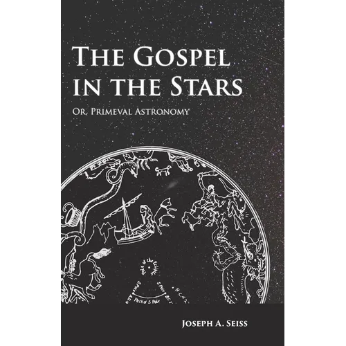 The Gospel in the Stars - Or, Primeval Astronomy