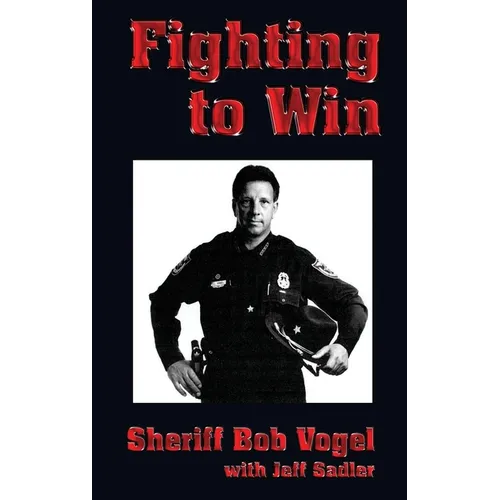 Fighting to Win: Sheriff Bob Vogel