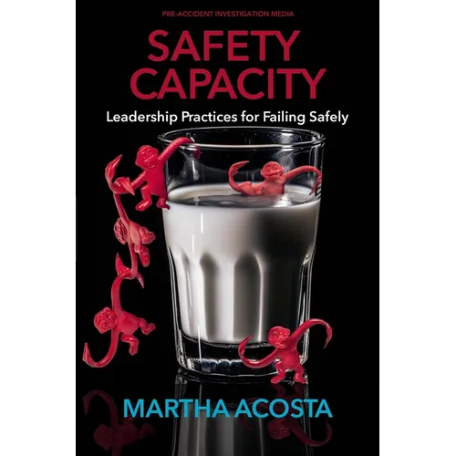 Safety Capacity: Leadership Practices for Failing Safely