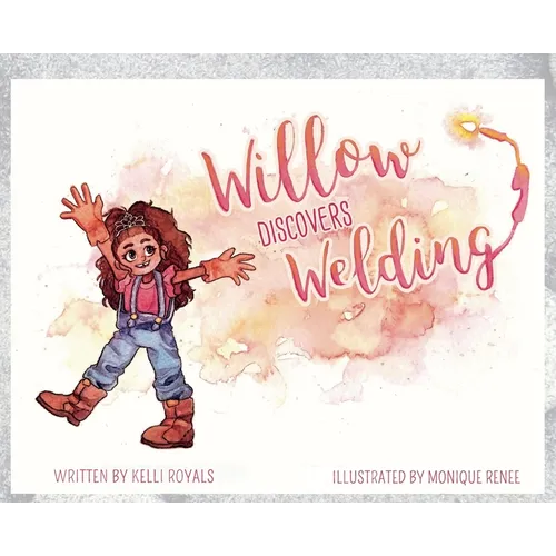 Willow Discovers Welding