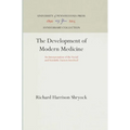 The Development of Modern Medicine: An Interpretation of the Social and Scientific Factors Involved