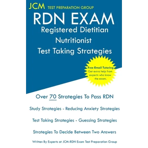 RDN Exam - Registered Dietitian Nutritionist Test Taking Strategies: Registered Dietitian Nutritionist Exam - Free Online Tutoring - New 2020 Edition