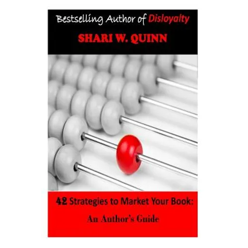 42 Strategies to Market Your Book: An Author's Guide
