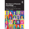 The Future of Forensic Psychology: Core Topics and Emerging Trends