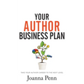 Your Author Business Plan: Take Your Author Career To The Next Level