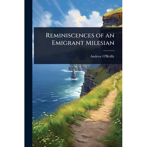Reminiscences of an Emigrant Milesian