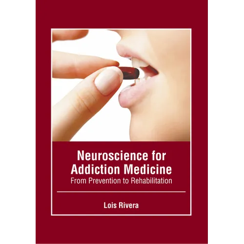 Neuroscience for Addiction Medicine: From Prevention to Rehabilitation