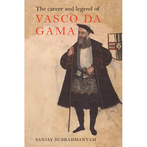 The Career and Legend of Vasco Da Gama