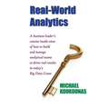 Real-World Analytics: A Business Leader's Concise Inside View of How to Build and Manage Analytical Teams to Drive Real Results in Today's B
