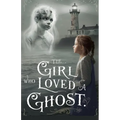The Girl Who Loved a Ghost