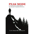 Peak Mode: 9 Tactical Concepts to Boost Productivity