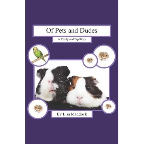 Of Pets and Dudes: A Teddy and Pip Story