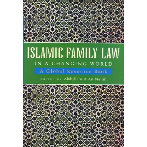 Islamic Family Law in a Changing World: A Global Resource Book