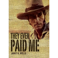 They Even Paid Me: Raw reflections of a third generation Kimberley cattleman.