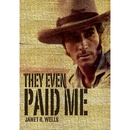 They Even Paid Me: Raw reflections of a third generation Kimberley cattleman.