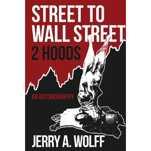 Street to Wall Street 2 Hoods: An Autobiography
