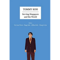 Tommy Koh: Serving Singapore and the World