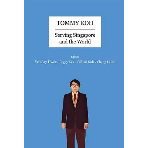 Tommy Koh: Serving Singapore and the World