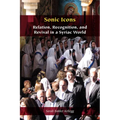 Sonic Icons: Relation, Recognition, and Revival in a Syriac World