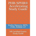 PHR/SPHR(R) Accelerating Study Guide: HR Certified Exams Study Guide