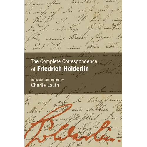 The Complete Correspondence of Friedrich Hölderlin