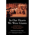 In Our Hearts We Were Giants: The Remarkable Story of the Lilliput Troupe-A Dwarf Family's Survival of the Holocaust