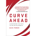 The Curve Ahead: Discovering the Path to Unlimited Growth