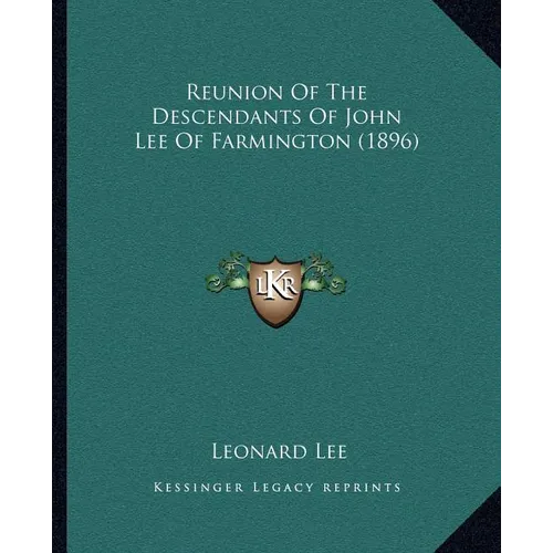 Reunion Of The Descendants Of John Lee Of Farmington (1896)
