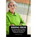 Riding High: The Untold Story of Alice Walton and the Rise of Walmart's Fortune