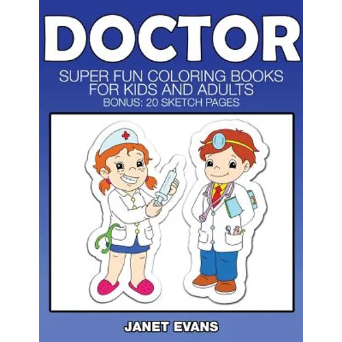 Doctor: Super Fun Coloring Books for Kids and Adults (Bonus: 20 Sketch Pages)