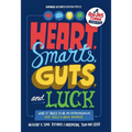 Heart, Smarts, Guts, and Luck: What It Takes to Be an Entrepreneur and Build a Great Business