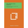 The Indian Club Exercise: With Explanatory Figures and Positions (1866)