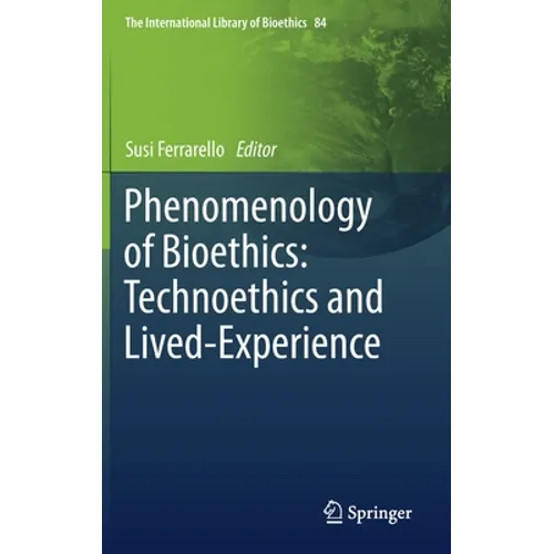 Phenomenology of Bioethics: Technoethics and Lived-Experience