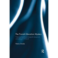 The Finnish Education Mystery: Historical and Sociological Essays on Schooling in Finland