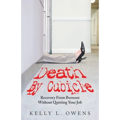 Death by Cubicle: Recovery from Burnout Without Quitting Your Job