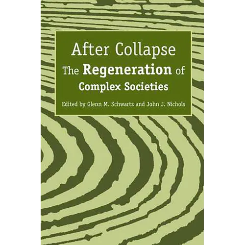 After Collapse: The Regeneration of Complex Societies