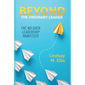 Beyond The Ordinary Leader: The No-Suck Leadership Manifesto