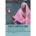 Zara's Crippled Son: A black Doctor's struggle in the Medical profession.