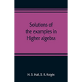 Solutions of the examples in Higher algebra