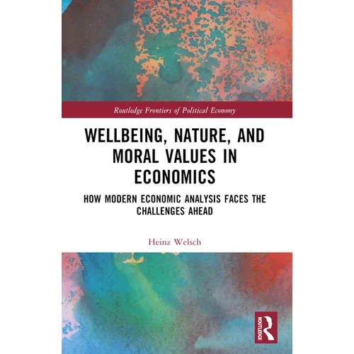 Wellbeing, Nature, and Moral Values in Economics: How Modern Economic Analysis Faces the Challenges Ahead