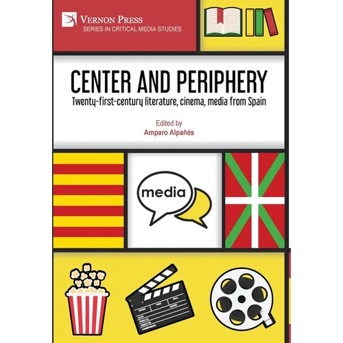 Center and periphery: Twenty-first-century literature, cinema, media from Spain
