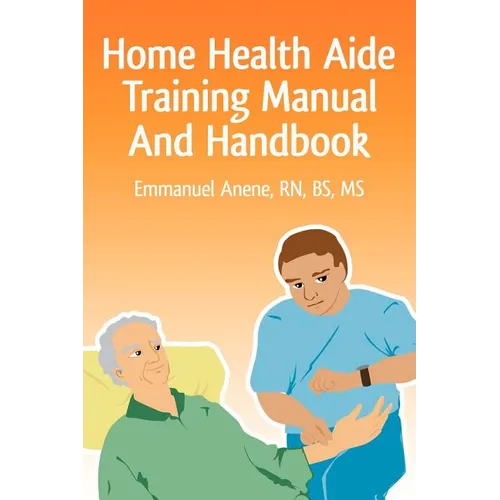 Home Health Aide Training Manual And Handbook
