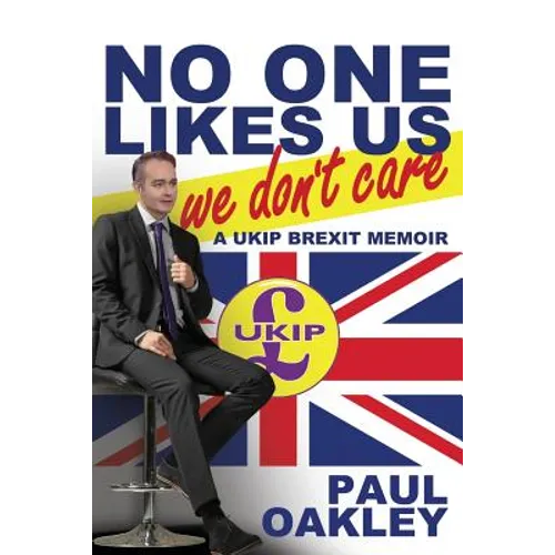 No One Likes Us, We Don't Care: a UKIP Brexit Memoir