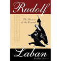 Rudolf Laban: The Dancer of the Crystal