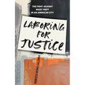 Laboring for Justice: The Fight Against Wage Theft in an American City
