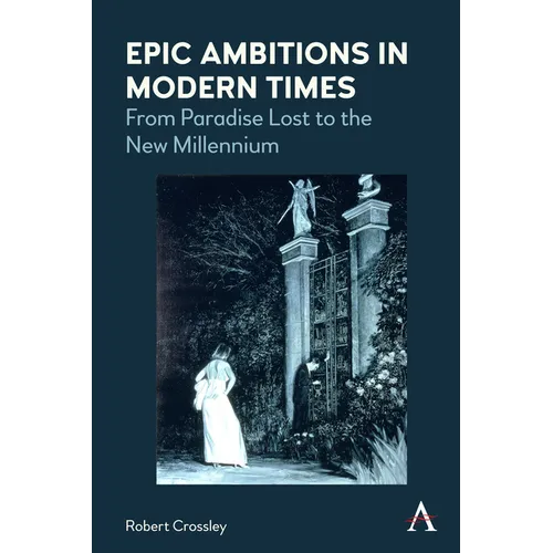 Epic Ambitions in Modern Times: From Paradise Lost to the New Millennium